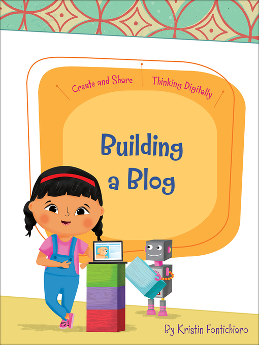 Title details for Building a Blog by Kristin Fontichiaro - Available